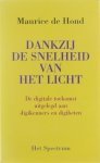 Maurice de Hond - Dankzij de snelheid van het licht. De digitale  toekomst uitgelegd aan digikenners en digibeten