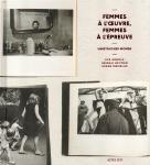 Clara Bouveresse - Femmes à l’oeuvre, Femes à l’epreuve – Unretouched Women – Eve Arnold, Abigail Heyman, Susan Meiselas –