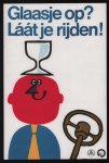 Onbekende ontwerper - (POSTER - AFFICHE) Glaasje op ?  LAAT je rijden !  (A)
