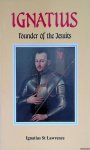 Lawrence, Ignatius St. - Ignatius. Founder of the Jesuits