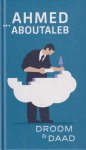 Ahmed Aboutaleb - Droom & daad