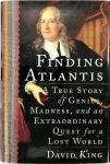 David King 29268 - Finding Atlantis A true story of genius, madness and an extraordinary quest for a lost world