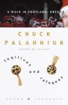 Palahniuk, Chuck - Fugitives and Refugees / A Walk in Portland, Oregon