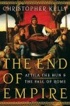 Christopher Kelly 43647 - The end of empire Attila the Hun and the fall of Rome