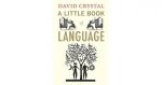 Crystal, David - A Little Book of Language.