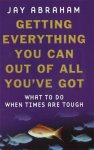 Jay Abraham - Getting Everything You Can Out Of All You've Got