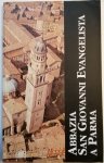 ADORNI Bruno - L'ABBAZIA BENEDETTINA DI SAN GIOVANNI EVANGELISTA A PARMA