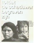 Harst, Paul van der (samensteller) - Totdat de schaduwen begraven zijn - Foto's, teksten en gedichten uit Latijns Amerika