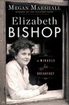 Megan Marshall - Elizabeth Bishop