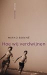 BONNE, Mirko - Hoe wij verdwijnen
