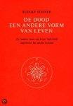 Rudolf Steiner - De Dood Een Andere Vorm Van Leven