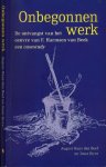 Boef, August Hans den & Joost Kircz - Onbegonnen Werk: De ontvangst van het oeuvre van F. Harmsen van Beek, een casestudy