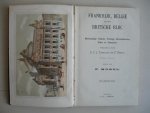 Teerling, C.C.J., en P. Beets en F.Mosel. - Frankrijk, België en het Britsche Rijk; merkwaardige plaatsen, prachtige natuurtafereelen, zeden en gewoonten. Teerling, C.C.J., en P. Beets en F.Mosel. - Frankrijk, België en het Britsche Rijk; merkwaardige plaatsen, prachtige natuurtafereelen, zeden en gewoonten.