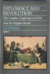 J. S. Fishman - Diplomacy and Revolution: The London Conference of 1830 and the Belgian Revolt