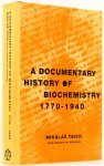 TEICH, M., NEEDHAM, D.M. - A documentary history of biochemistry 1770 - 1940.