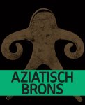 Sara Creange, Anna A. Ślączka, William Southworth, Ching-Ling Wang - Aziatisch brons 4000 jaar schoonheid