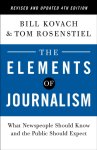 Bill Kovach, Tom Rosenstiel - Elements of Journalism, Revised and Updated 4th Edition