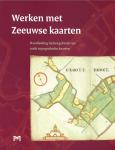 Klerk, A.P de (eindredactie) - Werken met Zeeuwse kaarten - Handleiding bij het gebruik van oude topografische kaarten