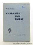 Müller, Willy. - Charakter und Moral. Eine Philosophie der Tugend und ihrer sozialen Werte auf der Grundlage einer absoluten Weltanschauung.