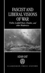 AZAR (ASSOCIATE PROFESSOR,  Department of Political Science, Associate Professor, Department of Political Science, Tel-Aviv University) Gat - Fascist and Liberal Visions of War