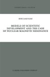 Zandvoort - Synthese Library- Models of Scientific Development and the Case of Nuclear Magnetic Resonance