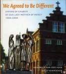 VEEN, Annemiek van der / VERHOEVEN, Dolly - We Agreed to Be Different. Sisters of Charity of Our Lady Mother of Mercy 1960-2000