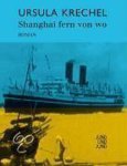 Ursula Krechel - Shanghai fern von wo
