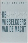 KENNEDY Paul - De wisselkoers van de macht. De economische en militaire opkomst en neergang van de grote mogendheden tussen 1500 en 2000. (vertaling van The rise and fall of the great powers - 1987)