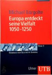 Borgolte, Michael - Europa entdeckt seine Vielfalt 1050 - 1250 Handbuch der Geschichte Europas Band 3