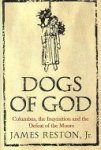 James Reston - Dogs of God Columbus, the Inquisition and the Defeat of the Moors