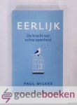 Wilkes, Paul - Eerlijk --- De kracht van echte openheid Wilkes, Paul - Eerlijk --- De kracht van echte openheid
