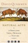 David Quammen - Natural Acts A sidelong view of science and nature