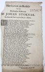  - [Poem [1672]] Het leven en bedrijv van den Blasenden Advocat mr. Johan Stoknar, uytstekend poët van den Stok in 't Hondert. z.p., z.j. Folio, 1 p.