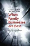 Carlock, Randel S . & John L. Ward . [ isbn 978023022262 ] - When Family Businesses Are Best . ( The Parallel Planning Process for Family Harmony and Business Success . )  Families are about caring and businesses are about money: making family business an unlikely formula for a successful partnership. -