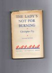 Fry Christopher - The Lady's not for Burning, a Comedy.