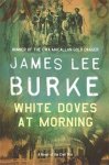 James Lee Burke 213424 - White Doves at Morning [a novel of the Civil War]