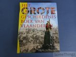 Harry de Kok, Guy Missotten, baron Dries van den Abeele en prof.dr. Raymond Van Uytven (redactie). - Het grote geschiedenisboek van Vlaanderen.