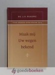 Paauwe, Ds. J.P. - Maak mij Uw wegen bekend --- Tien preken over Psalm 25 vers 4