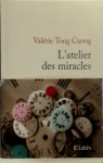 Valérie Tong Cuong - L'atelier des miracles