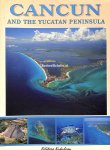 Luis, Gomez C. - Cancun and the Yucatan Peninsula
