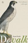 Kester Freriks - De valk Over valkerij en wilde vogels