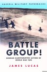 Lucas, James - Battle Group!: German Kampfgruppen Action of World War Two