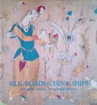Vollmer, John E. - Silk Roads-China Ships: An Exhibition of East-West Trade