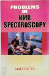 Mala Dutta - Problems In NMR Spectroscopy