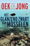 Oek de Jong - Het glanzend zwart van mosselen