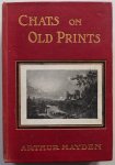 Hayden Arthur - Chats on Old Prints With 110 Illustrations and a Coloured Frontispiece