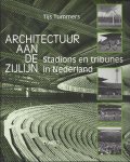 Tummers, Tijs - Architectuur aan de zijlijn -Stadions en tribunes in Nederland