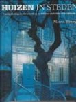 BINNEY, MARCUS - Huizen in steden. Ontwikkeling en vernieuwing in 800 jaar stedelijke woningbouw