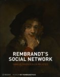 REMBRANDT -   Runia, Epco: - Rembrandt’s Social Network.  Familie, Vrienden en relaties.