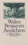 Benjamin, Walter - Aussichten: Illustrierte Aufsätze mit Abbildungen